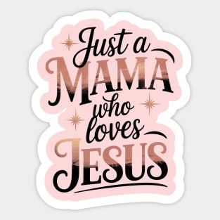Just A Mama Who Loves Jesus Sticker